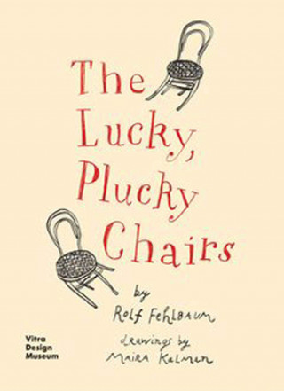 Kniha Lucky, Plucky Chairs Rolf Fehlbaum