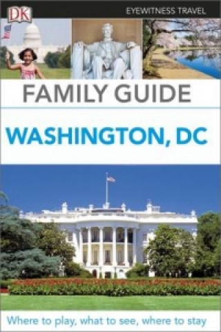 Kniha Eyewitness Travel Family Guide Washington, DC DK