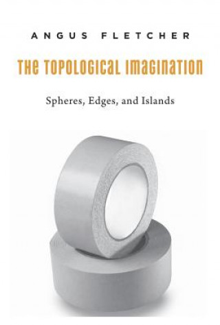 Libro Topological Imagination Angus Fletcher