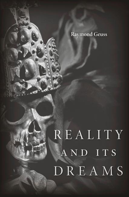Carte Reality and Its Dreams Raymond Geuss