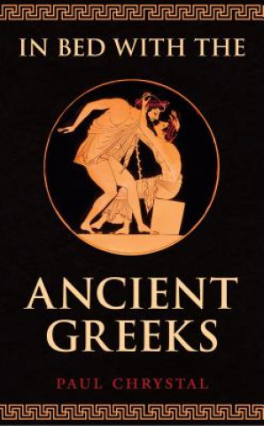 Kniha In Bed with the Ancient Greeks Paul Chrystal