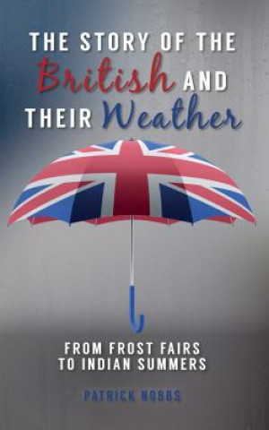 Kniha Story of the British and Their Weather Patrick Nobbs