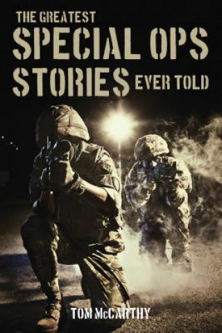 Kniha Greatest Special Ops Stories Ever Told Tom McCarthy