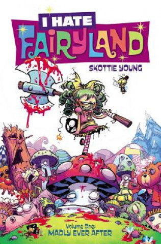 Knjiga I Hate Fairyland Volume 1: Madly Ever After Skottie Young