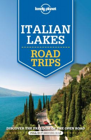 Kniha Lonely Planet Italian Lakes Road Trips Lonely Planet