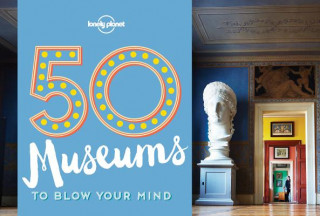 Kniha 50 Museums to Blow Your Mind Ben Handicott