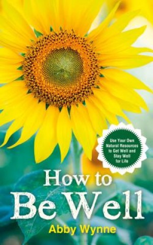 Libro How to Be Well Abby Wynne