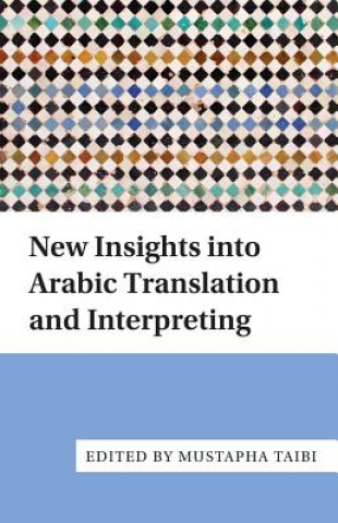 Knjiga New Insights into Arabic Translation and Interpreting Mustapha Taibi
