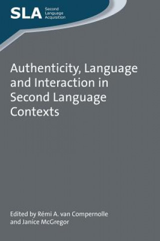 Knjiga Authenticity, Language and Interaction in Second Language Contexts Rémi A. van Compernolle