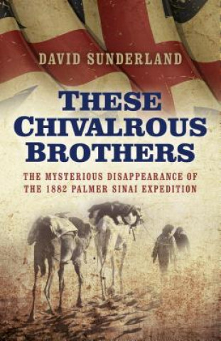 Книга These Chivalrous Brothers David Sunderland