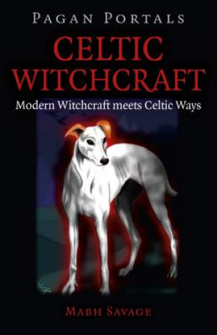 Kniha Pagan Portals - Celtic Witchcraft - Modern Witchcraft meets Celtic Ways Mabh Savage
