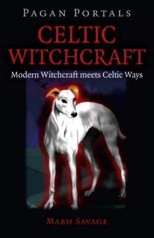 Book Pagan Portals - Celtic Witchcraft - Modern Witchcraft meets Celtic Ways Mabh Savage