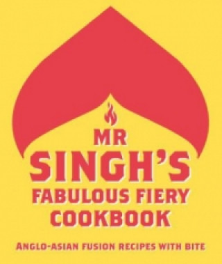 Kniha Mr Singh's Fabulous Fiery Cookbook Mr Singh