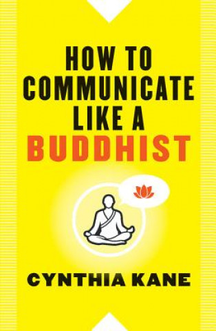 Βιβλίο How to Communicate Like a Buddhist Cynthia Kane