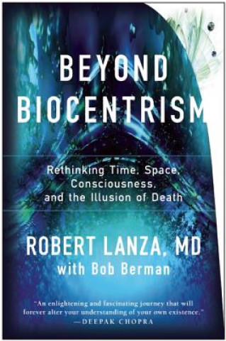 Книга Beyond Biocentrism Robert Lanza