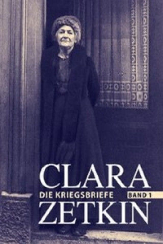 Knjiga Die Kriegsbriefe. Bd.1 Clara Zetkin