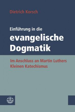 Kniha Einführung in die evangelische Dogmatik Dietrich Korsch