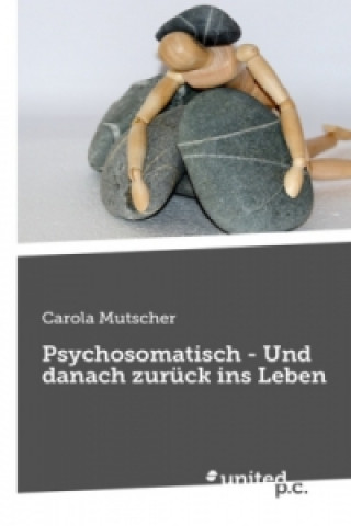 Carte Psychosomatisch - Und danach zurück ins Leben Carola Mutscher