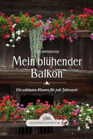 Kniha Mein blühender Balkon Elke Papouschek
