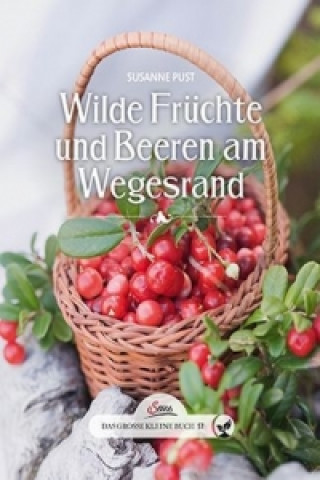 Könyv Wilde Früchte und Beeren am Wegesrand Susanne Pust
