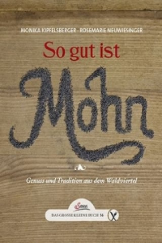 Könyv Das große kleine Buch: So gut ist Mohn Monika Kipfelsberger