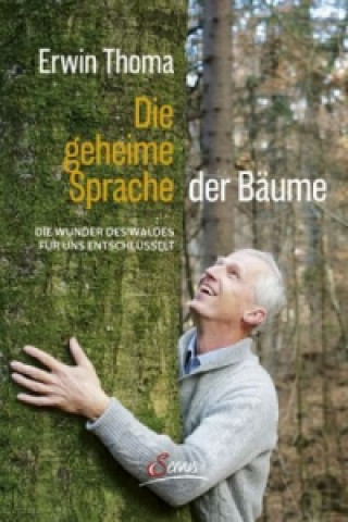 Kniha Die geheime Sprache der Bäume Erwin Thoma