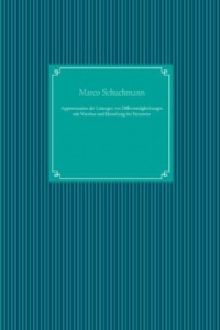 Kniha Approximation der Lösungen von Differentialgleichungen mit Wavelets und Einstellung der Parameter Marco Schuchmann