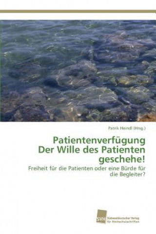 Книга Patientenverfugung Der Wille des Patienten geschehe! Patrik Heindl