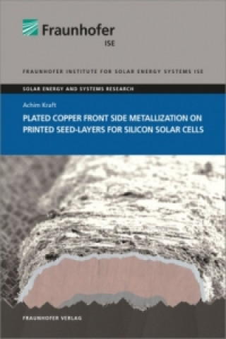 Könyv Plated Copper Front Side Metallization on Printed Seed-Layers for Silicon Solar Cells. Achim Kraft