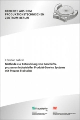 Libro Methode zur Entwicklung von Geschäftsprozessen Industrieller Produkt-Service Systeme mit Prozess-Fraktalen. Christian Gabriel