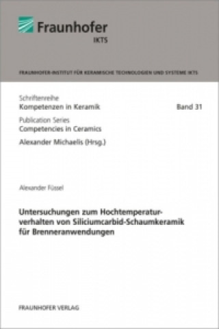 Kniha Untersuchungen zum Hochtemperaturverhalten von Siliciumcarbid-Schaumkeramik für Brenneranwendungen. Alexander Füssel