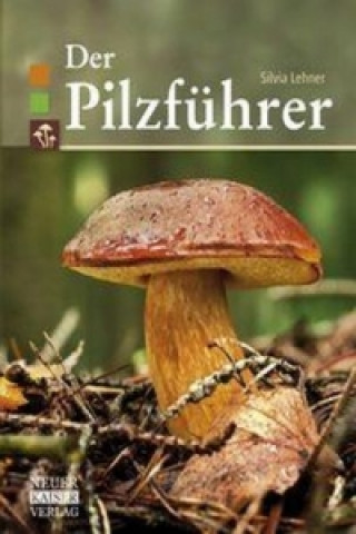 Книга Der Pilzführer Silvia Lehner