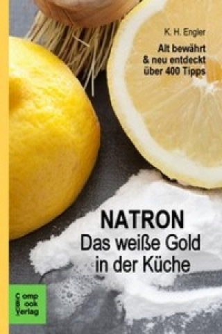 Könyv Natron - Das weiße Gold in der Küche Karl-Heinz Engler