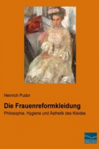 Carte Die Frauenreformkleidung Heinrich Pudor