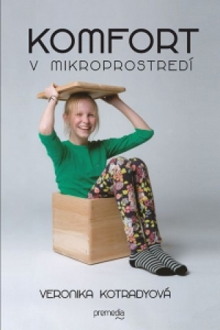 Kniha Komfort v mikroprostredí Veronika Kotradyová