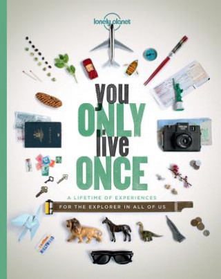 Könyv Lonely Planet You Only Live Once Lonely Planet