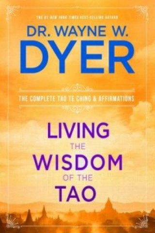 Carte Living the Wisdom of the Tao Dr. Wayne W. Dyer