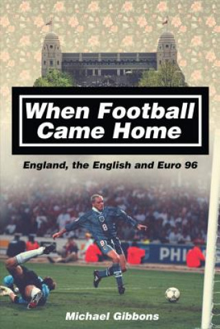 Kniha When Football Came Home Michael Gibbons