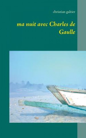 Könyv Ma nuit avec Charles de Gaulle Christian Galtier