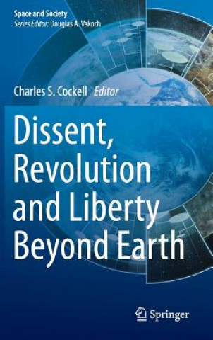 Kniha Dissent, Revolution and Liberty Beyond Earth Charles Cockell