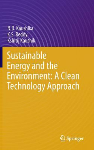 Książka Sustainable Energy and the Environment: A Clean Technology Approach N. D. Kaushika