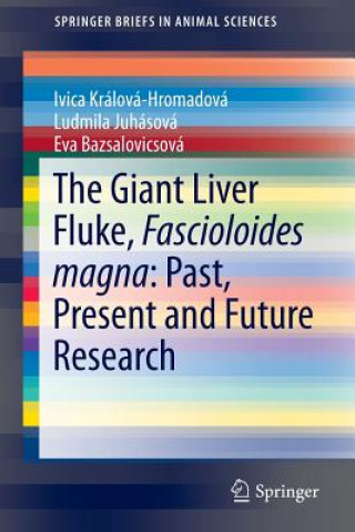 Kniha Giant Liver Fluke, Fascioloides magna: Past, Present and Future Research Ivica Králová-Hromadová