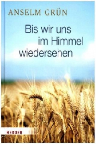 Книга Bis wir uns im Himmel wiedersehen Anselm Grün