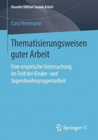 Könyv Thematisierungsweisen Guter Arbeit Cora Herrmann