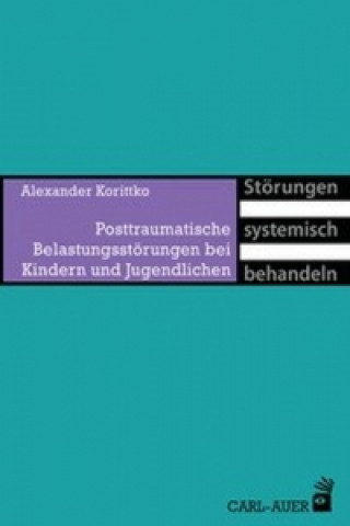 Książka Posttraumatische Belastungsstörungen bei Kindern und Jugendlichen Alexander Korittko