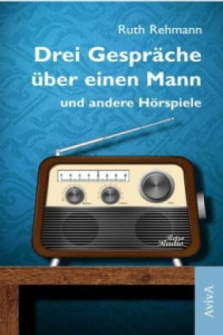 Book Drei Gespräche über einen Mann und andere Hörspiele Ruth Rehmann