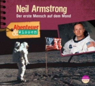 Hanganyagok Abenteuer & Wissen: Neil Armstrong, Audio-CD Viviane Koppelmann