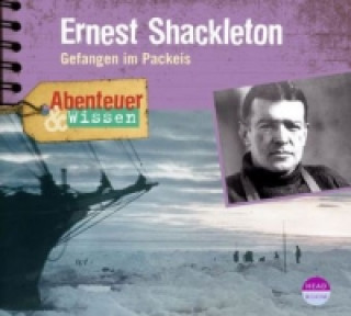 Hanganyagok Abenteuer & Wissen: Ernest Shackleton, Audio-CD Berit Hempel