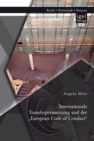 Carte Internationale Transferpreissetzung und der "European Code of Conduct" Angela Metz