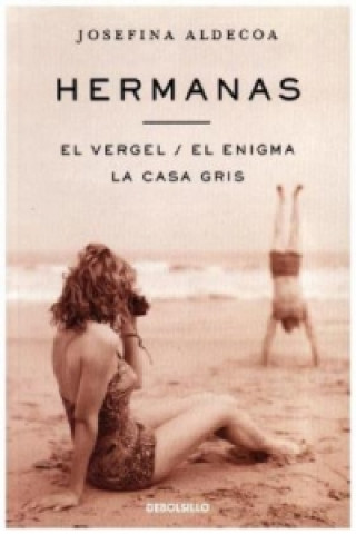 Könyv Hermanas / El vergel / El enigma / La casa gris JOSEFINA ALDECOA